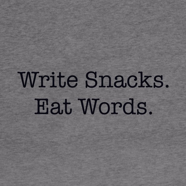 Write Snacks Eat Words by SkullFern